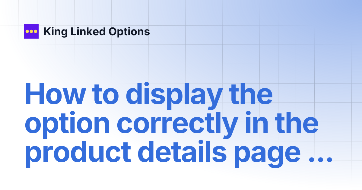 How to display the option correctly in the product details page ...