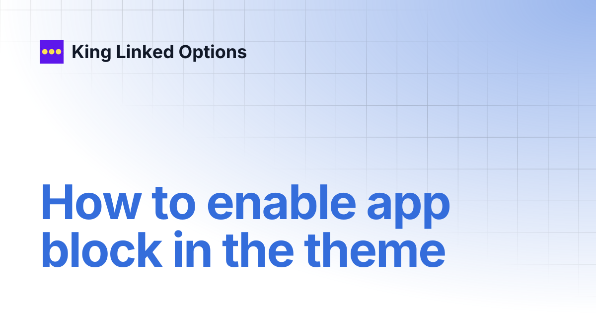 How to enable app block in the theme | King Linked Options